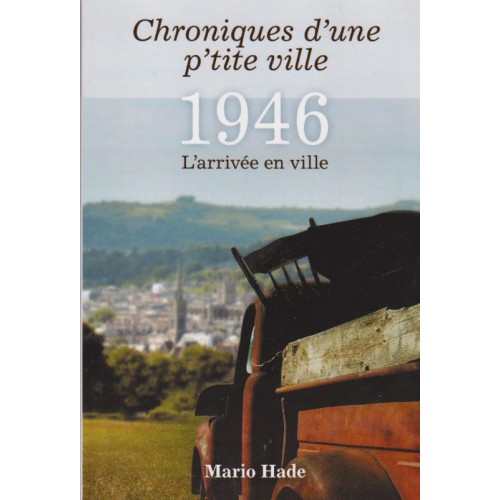 Chronique d'une petite ville 1946  L'arrivée en ville tome 1 Mario Hades